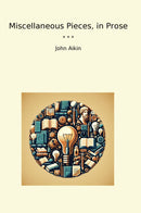 Miscellaneous Pieces, in Prose