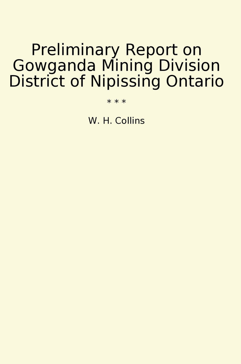 Preliminary Report on Gowganda Mining Division District of Nipissing Ontario