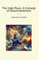 The High Place: A Comedy of Disenchantment