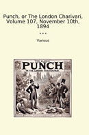 Punch, or The London Charivari, Volume 107, November 10th, 1894