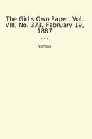 The Girl's Own Paper, Vol. VIII, No. 373, February 19, 1887