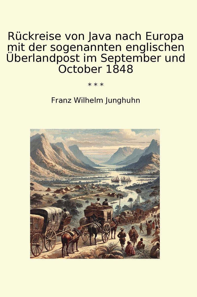 Rückreise von Java nach Europa mit der sogenannten englischen Überlandpost im September und October 1848