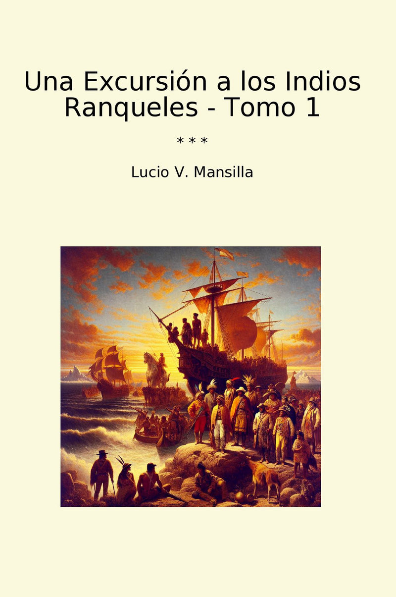 Una Excursión a los Indios Ranqueles - Tomo 1