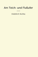 Am Teich- und Flußufer