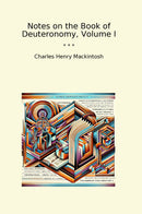 Notes on the Book of Deuteronomy, Volume I