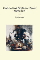 Gabrielens Spitzen: Zwei Novellen