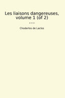 Les liaisons dangereuses, volume 1 (of 2)