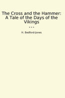 The Cross and the Hammer: A Tale of the Days of the Vikings