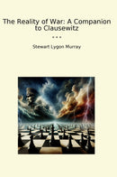 The Reality of War: A Companion to Clausewitz