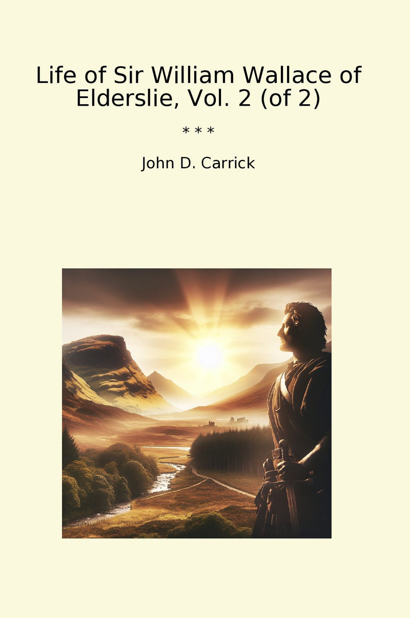 Life of Sir William Wallace of Elderslie, Vol. 2 (of 2)