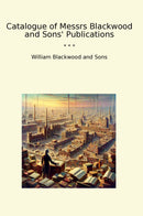 Catalogue of Messrs Blackwood and Sons' Publications