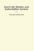 Durch die Wüsten und Kulturstätten Syriens