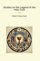 Studies on the Legend of the Holy Grail