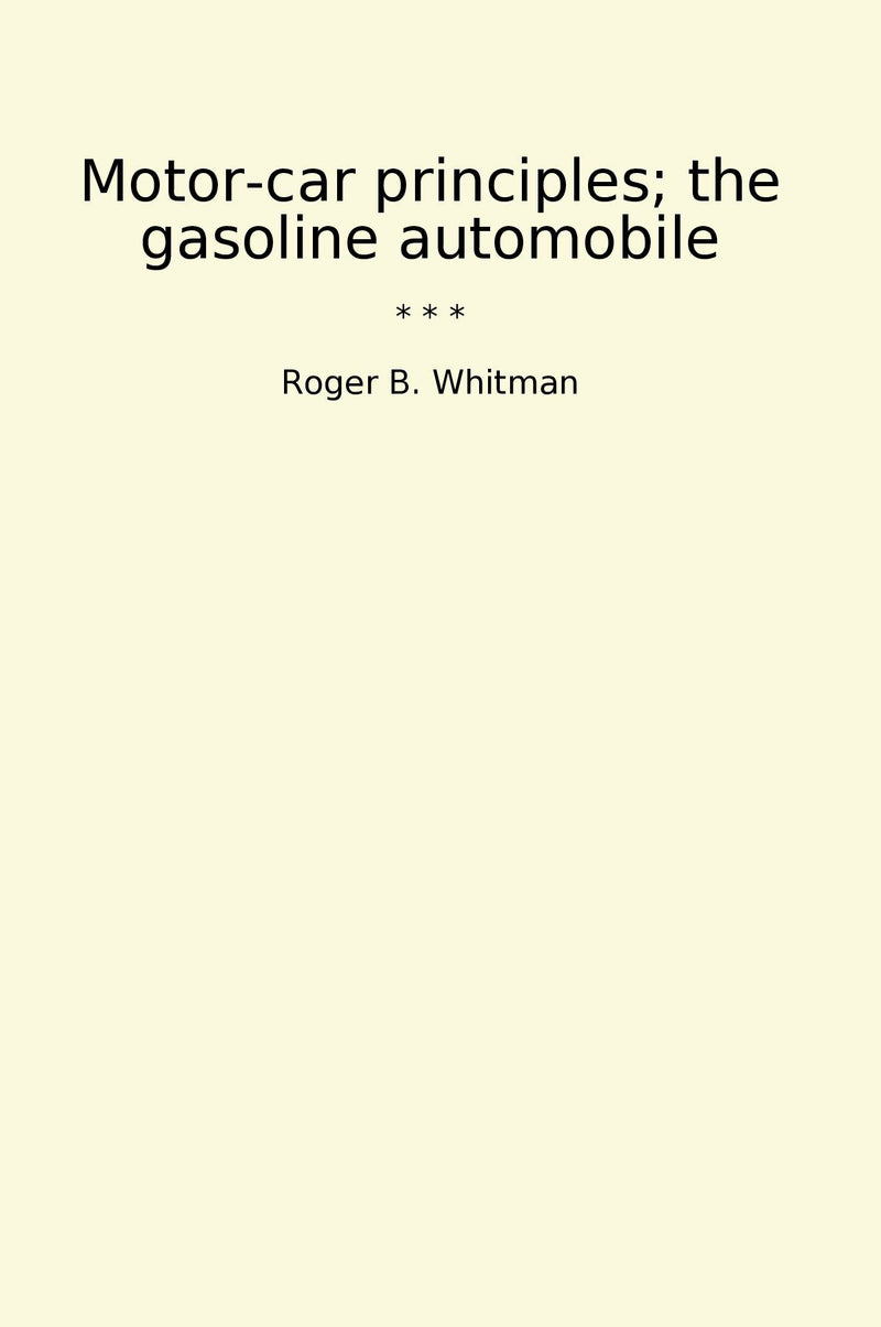 Motor-car principles; the gasoline automobile