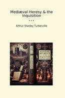 Mediæval Heresy & the Inquisition