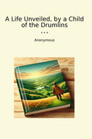A Life Unveiled, by a Child of the Drumlins