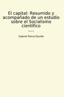 El capital: Resumido y acompañado de un estudio sobre el Socialismo científico