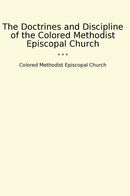 The Doctrines and Discipline of the Colored Methodist Episcopal Church