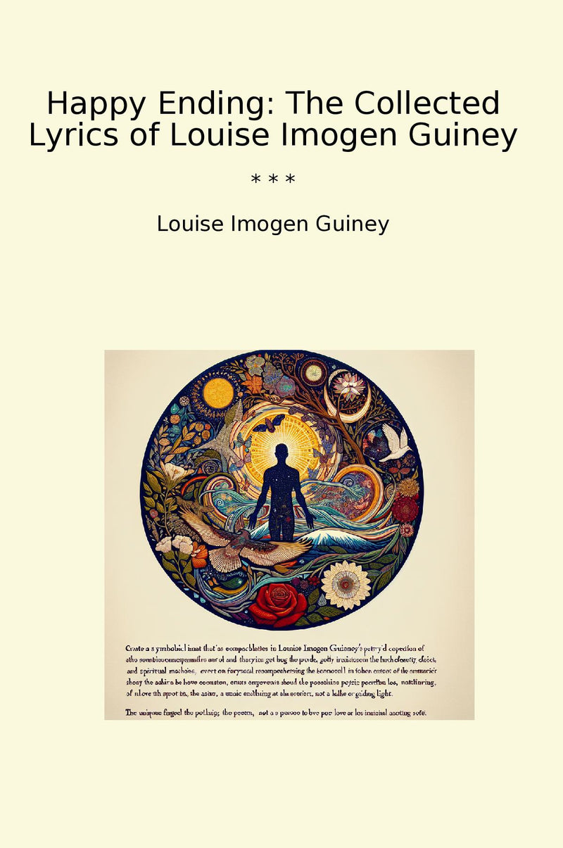 Happy Ending: The Collected Lyrics of Louise Imogen Guiney
