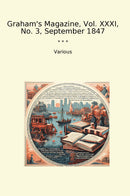 Graham's Magazine, Vol. XXXI, No. 3, September 1847