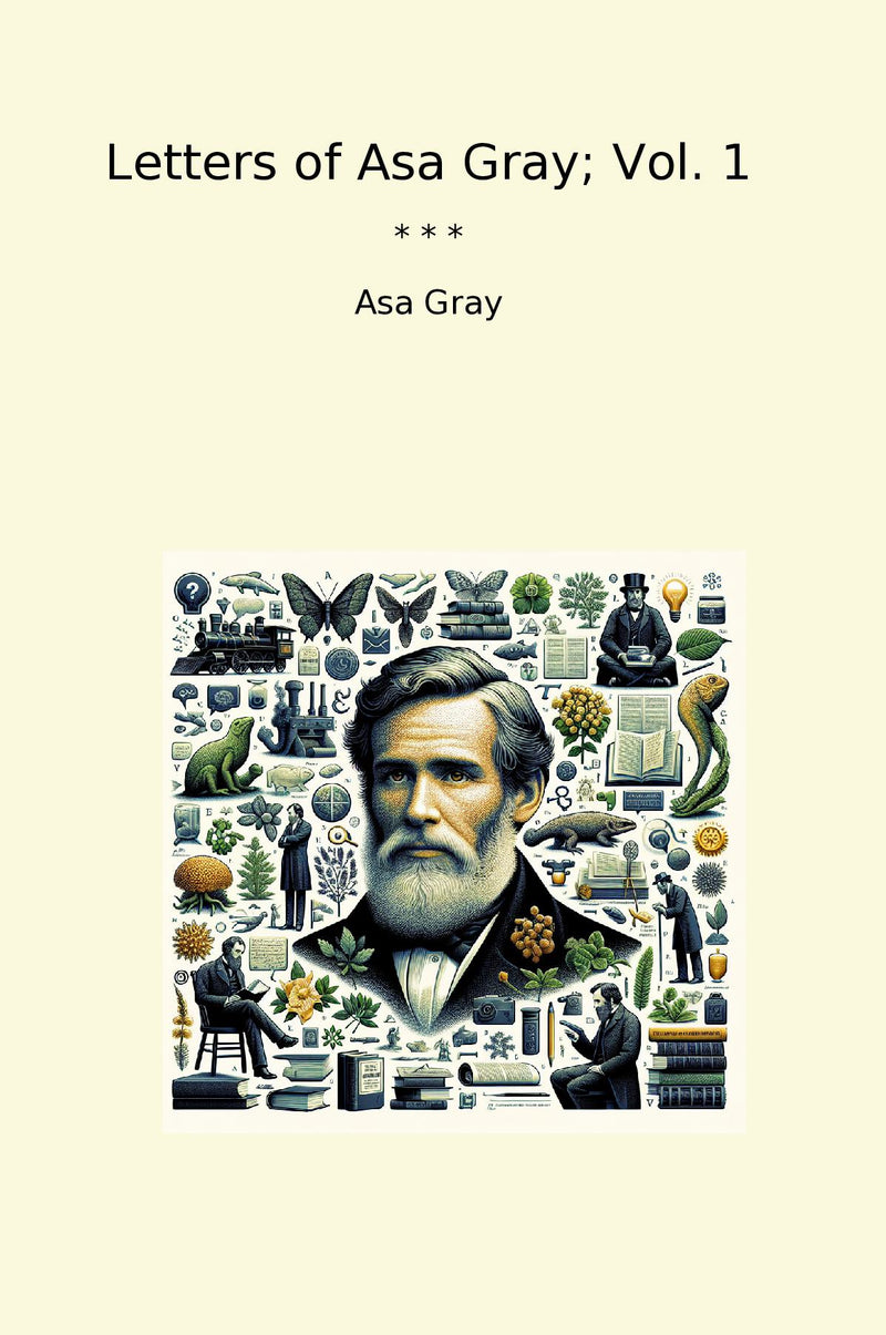 Letters of Asa Gray; Vol. 1