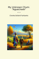 "My Unknown Chum: "Aguecheek""