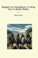 Beggars on Horseback; A riding tour in North Wales
