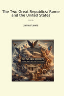 The Two Great Republics: Rome and the United States