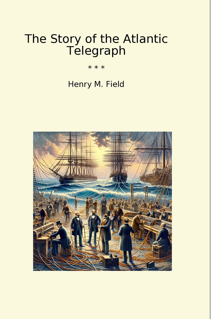 The Story of the Atlantic Telegraph