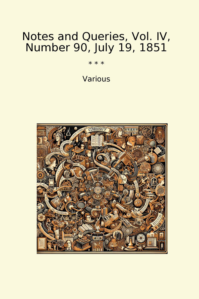 Notes and Queries, Vol. IV, Number 90, July 19, 1851