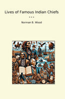 Lives of Famous Indian Chiefs