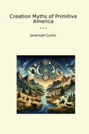 Creation Myths of Primitive America