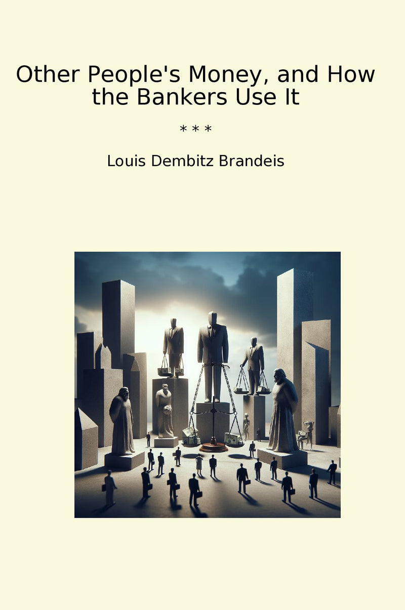 Other People's Money, and How the Bankers Use It