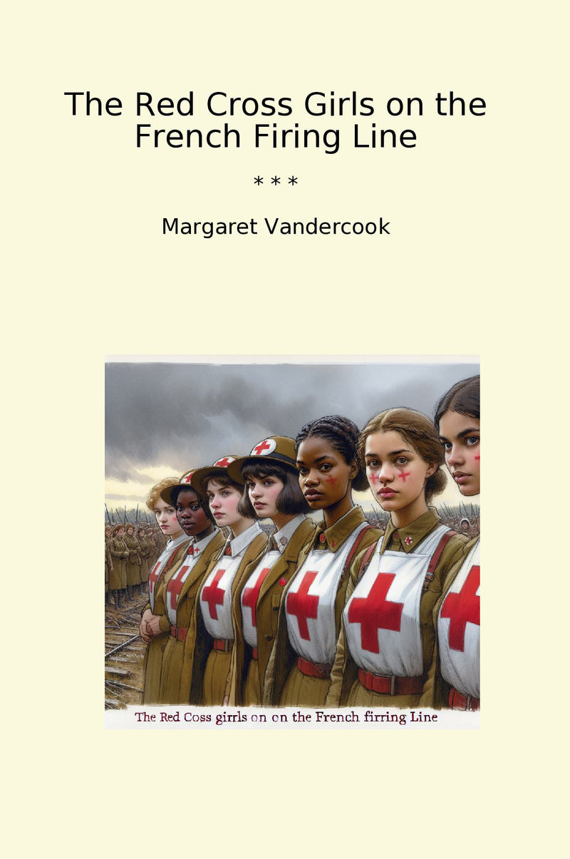 The Red Cross Girls on the French Firing Line