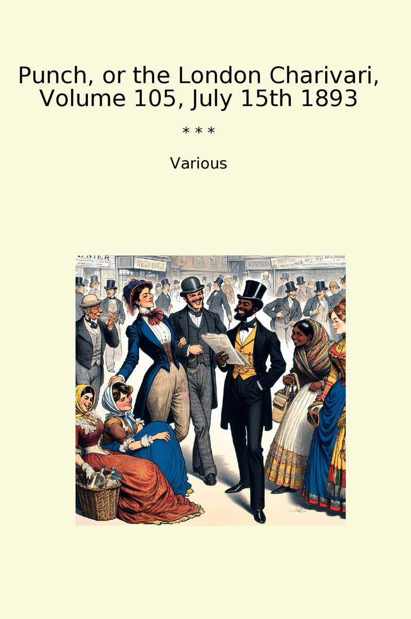 Punch, or the London Charivari, Volume 105, July 15th 1893