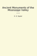 Ancient Monuments of the Mississippi Valley