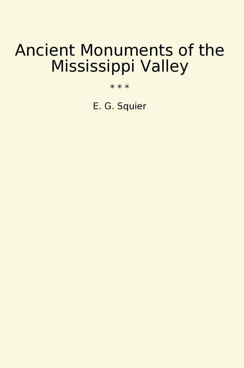 Ancient Monuments of the Mississippi Valley