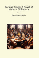 Parlous Times: A Novel of Modern Diplomacy
