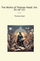 The Works of Thomas Hood; Vol. 01 (of 11)
