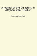 A Journal of the Disasters in Affghanistan, 1841-2
