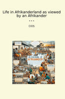 Life in Afrikanderland as viewed by an Afrikander