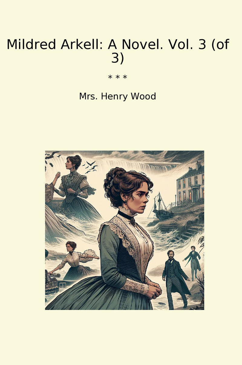 Mildred Arkell: A Novel. Vol. 3 (of 3)