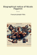 Biographical notice of Nicolo Paganini