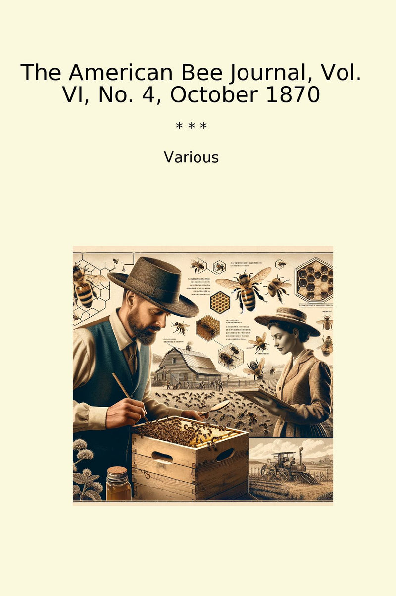The American Bee Journal, Vol. VI, No. 4, October 1870