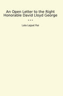 An Open Letter to the Right Honorable David Lloyd George