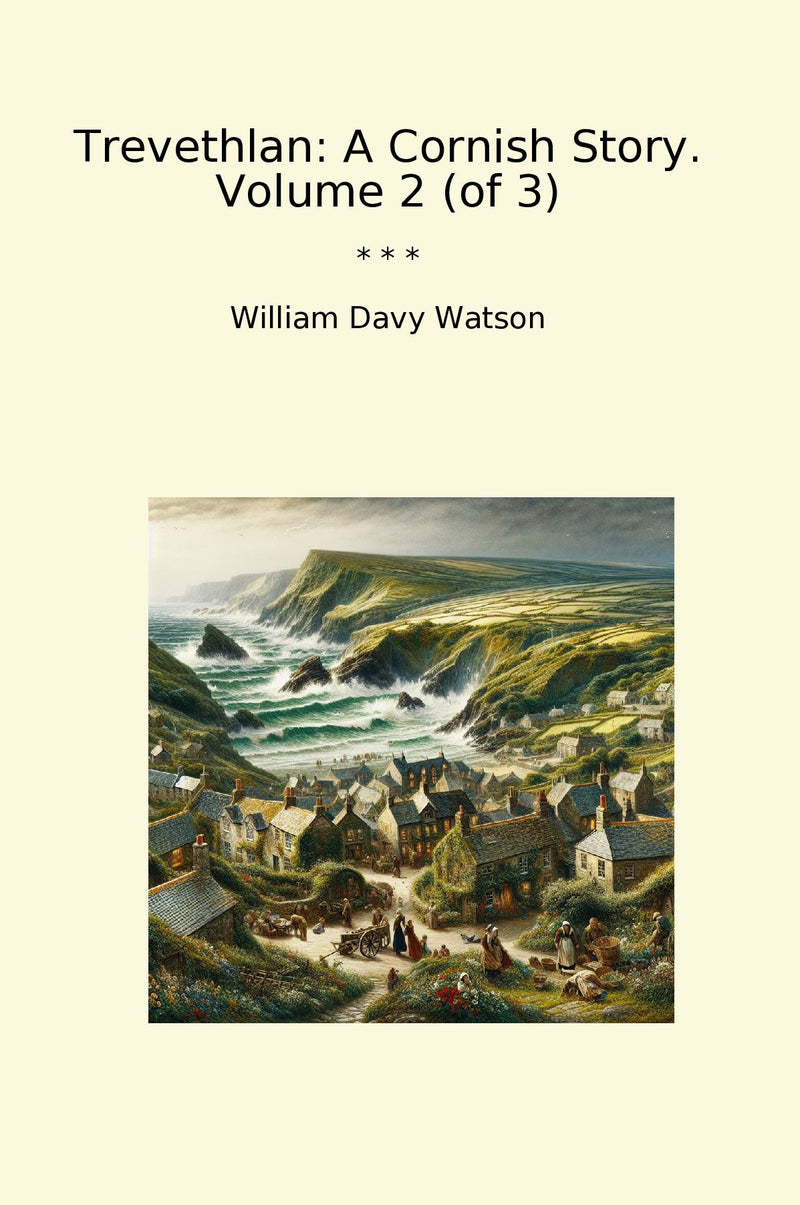 Trevethlan: A Cornish Story. Volume 2 (of 3)