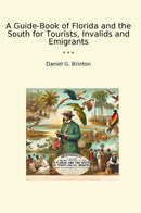 A Guide-Book of Florida and the South for Tourists, Invalids and Emigrants