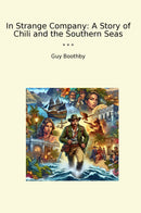 In Strange Company: A Story of Chili and the Southern Seas