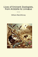 Lives of Eminent Zoologists, from Aristotle to Linnæus