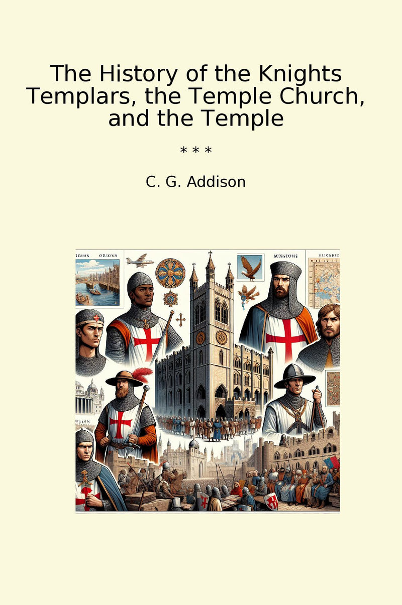 The History of the Knights Templars, the Temple Church, and the Temple